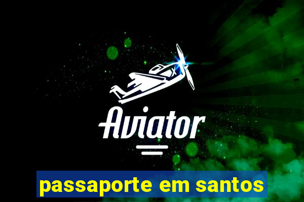 passaporte em santos